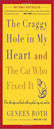 The Craggy Hole in My Heart and the Cat Who Fixed It: Over the Edge and Back with My Dad, My Cat, and Me by Geneen Roth Paperback Book