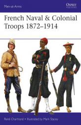 French Naval & Colonial Troops 1872-1914 by Rene Chartrand Paperback Book