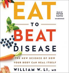 Eat to Beat Disease: The New Science of How Your Body Can Heal Itself by William W. Li Paperback Book