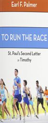To Run the Race: Paul's Second Letter to Timothy by Earl F. Palmer Paperback Book