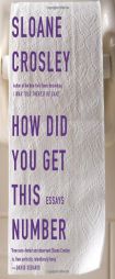 How Did You Get This Number by Sloane Crosley Paperback Book