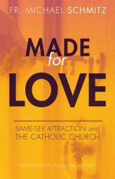 Made for Love: Same-Sex Attraction and the Catholic Church by Michael Schmitz Paperback Book