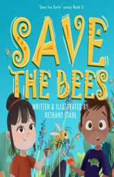 Save the Bees (Save the Earth) by Bethany Stahl Paperback Book