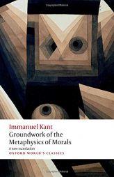 Groundwork for the Metaphysics of Morals by Immanuel Kant Paperback Book