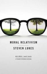 Moral Relativism: Big Ideas/Small Books by Steven Lukes Paperback Book