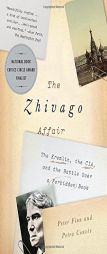 The Zhivago Affair: The Kremlin, the CIA, and the Battle Over a Forbidden Book by Peter Finn Paperback Book