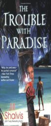 The Trouble With Paradise by Jill Shalvis Paperback Book