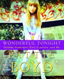Wonderful Tonight: George Harrison, Eric Clapton, and Me by Pattie Boyd Paperback Book