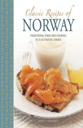 Classic Recipes of Norway: Traditional food and cooking in 25 authentic dishes by  Paperback Book