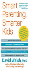 Smart Parenting, Smarter Kids: The One Brain Book You Need to Help Your Child Grow Brighter, Healthier, and Happier by David Walsh Paperback Book