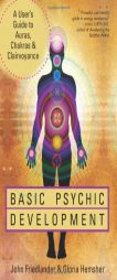 Basic Psychic Development: A User's Guide to Auras, Chakras & Clairvoyance by John Friedlander Paperback Book