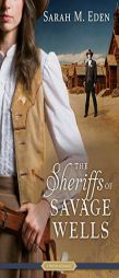 The Sheriffs of Savage Wells (A Proper Romance) by Sarah M. Eden Paperback Book