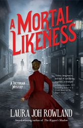 A Mortal Likeness: A Victorian Mystery by Laura Joh Rowland Paperback Book