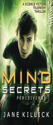Mind Secrets: A Science Fiction Telepathy Thriller (Perceivers) (Volume 1) by Jane Killick Paperback Book