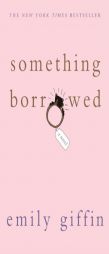 Something Borrowed by Emily Giffin Paperback Book