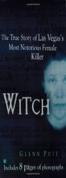 Witch: The True Story of Las Vegas' Most Notorious Female Killer by Glenn Puit Paperback Book