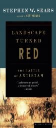 Landscape Turned Red: The Battle of Antietam by Stephen W. Sears Paperback Book