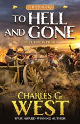 To Hell and Gone (The Hunters) by Charles G. West Paperback Book