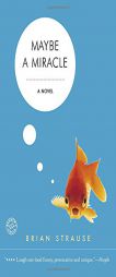 Maybe a Miracle by Brian Strause Paperback Book