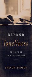 Beyond Loneliness: The Gift of God's Friendship by Trevor Hudson Paperback Book