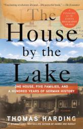 The House by the Lake: One House, Five Families, and a Hundred Years of German History by Thomas Harding Paperback Book