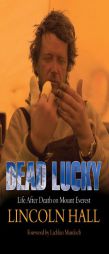 Dead Lucky: Life After Death on Mount Everest by Lincoln Hall Paperback Book
