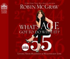What's Age Got to Do With It?: Living Your Healthiest and Happiest Life by Robin McGraw Paperback Book