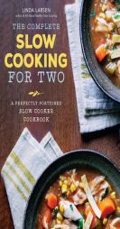 The Complete Slow Cooking for Two: A Perfectly Portioned Slow Cooker Cookbook by Sonoma Press Paperback Book