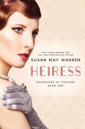 Heiress (Daughters of Fortune) (Volume 1) by Susan May Warren Paperback Book