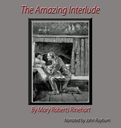 The Amazing Interlude by Mary Roberts Rinehart Paperback Book