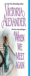 When We Meet Again by Victoria Alexander Paperback Book