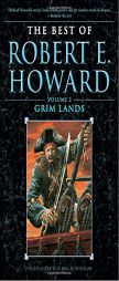 The Best of Robert E. Howard    Volume 2: Grim Lands (Best of Robert E Howard) by Robert E. Howard Paperback Book