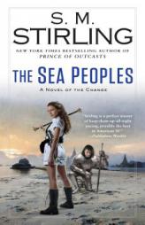 The Sea Peoples (A Novel of the Change) by S. M. Stirling Paperback Book