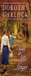 Stay a Little Longer by Dorothy Garlock Paperback Book