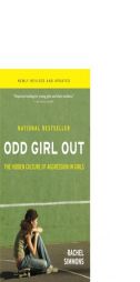 Odd Girl Out, Revised and Updated: The Hidden Culture of Aggression in Girls by Rachel Simmons Paperback Book