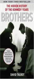 Brothers: The Hidden History of the Kennedy Years by David Talbot Paperback Book