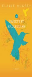 The Sweetest Hallelujah by Elaine Hussey Paperback Book
