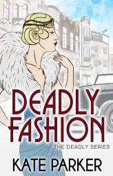 Deadly Fashion (The Deadly Series) (Volume 3) by Kate Parker Paperback Book