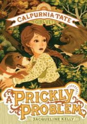 A Prickly Problem: Calpurnia Tate, Girl Vet by Jacqueline Kelly Paperback Book