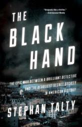 The Black Hand: The Epic War Between a Brilliant Detective and the Deadliest Secret Society in American History by Stephan Talty Paperback Book