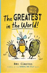 The Greatest in the World! (1) (Tater Tales) by Ben Clanton Paperback Book