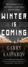 Winter Is Coming: Why Vladimir Putin and the Enemies of the Free World Must Be Stopped by Garry Kasparov Paperback Book