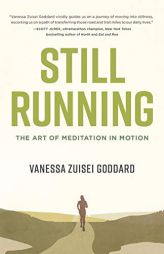 Still Running: The Art of Meditation in Motion by Vanessa Zuisei Goddard Paperback Book
