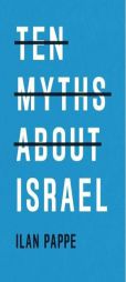 Ten Myths about Israel by Ilan Pappe Paperback Book