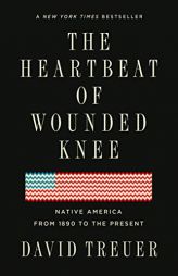 The Heartbeat of Wounded Knee: Native America from 1890 to the Present by David Treuer Paperback Book