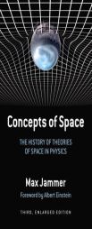 Concepts of Space: The History of Theories of Space in Physics: Third, Enlarged Edition by Max Jammer Paperback Book