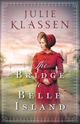 The Bridge to Belle Island by Julie Klassen Paperback Book