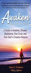 Awaken Your Inner Voice: A Guide to Intuition, Dreams, Meditation, Past Lives, and Your Soul's Creative Purpose by Nancy C. Chrisbaum Paperback Book