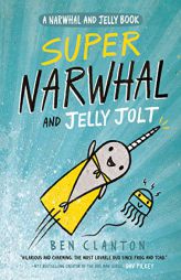 Super Narwhal and Jelly Jolt (A Narwhal and Jelly Book #2) by Ben Clanton Paperback Book