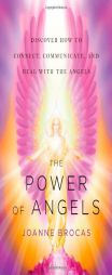 The Power of Angels: Discover How to Connect, Communicate, and Heal with the Angels by Joanne Brocas Paperback Book